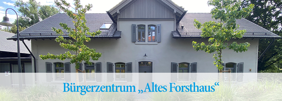 Headergrafik, Text: "Bürgerzentrum Altes Forsthaus"